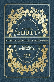 System leczenia dietą bezśluzową - Arnold Ehret (9788394705046)