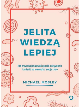 Jelita wiedzą lepiej - Michael Mosley (9788381352598)