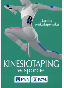 Kinesiotaping w sporcie - Emilia Mikołajewska (9788301187200)