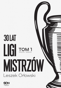 30 lat Ligi Mistrzów Tom 1 - Orłowski Leszek (9788382103243)