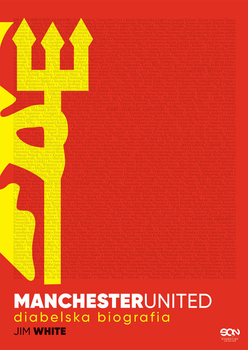 Manchester United. Diabelska biografia - Jim White (9788383302102)