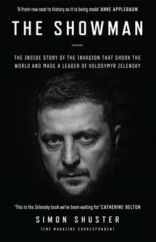 The Showman: The Inside Story of the Invasion That Shook the World and Made a Leader of V.Zelensky - Simon Shuster - 9780008599171