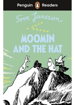 Moomin and the Hat. Penguin Readers Level 3 (ELT Graded Reader) - Туве Янссон - 978-0-241-63680-0