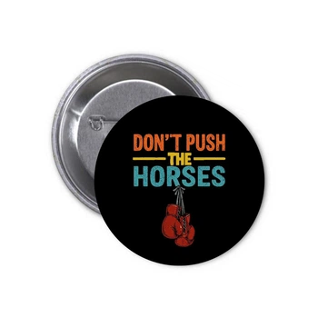 Значок Don't push the horses | Донт пуш зе хорсес | Не гони лошадей #04 Meme Мем