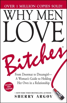 Why Men Love Bitches - Чому чоловіки люблять впевнених жінок, Sherry Argov, стосунки та самоповага (англ.)