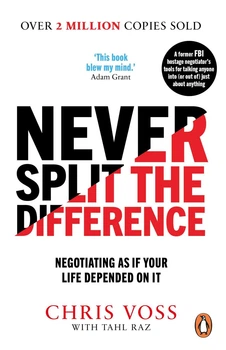 Never Split the Difference - Ніколи не поступайся: переговори як за життя - Chris Voss (англ.мова)