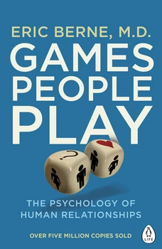 Games People Play - Игры, в которые играют люди: психология человеческих отношений, Эрик Берн (англ)