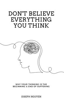Don't Believe Everything You Think - Не верьте всему, что думаете | Joseph Nguyen - книга о преодолении страданий (англ.язык)