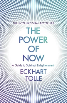 The Power of Now - Сила Настоящего: Руководство по духовному просветлению, Экхарт Толле (англ.язык)