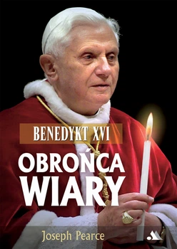 Бенедикт XVI. Захисник віри – Джозеф Пірс (9788378648031)