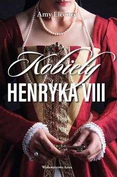 Жінки Генріха VIII – Емі Лайсенс (9788367276115)
