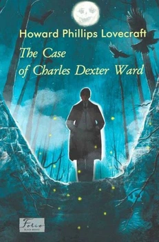 Книга The Case of Charles Dexter Ward. Говард Філіпс Лавкрафт