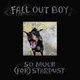 Виниловая пластинка Fall Out Boy – So Much (For) Stardust - изображение 1