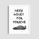 Постер Roomy "Need Money For Porsche (Car White)" Чорна рамка з глянцевим склом A3 (42x29.7 cm) - зображення 2