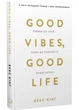 Good Vibes, Good Life. Любов до себе — ключ до розкриття вашої величі - Векс Кінг - (9786175481912) - изображение 1
