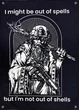 Баннер «I might be out of spells - but I`m not out of shells» 600х900 мм - изображение 1