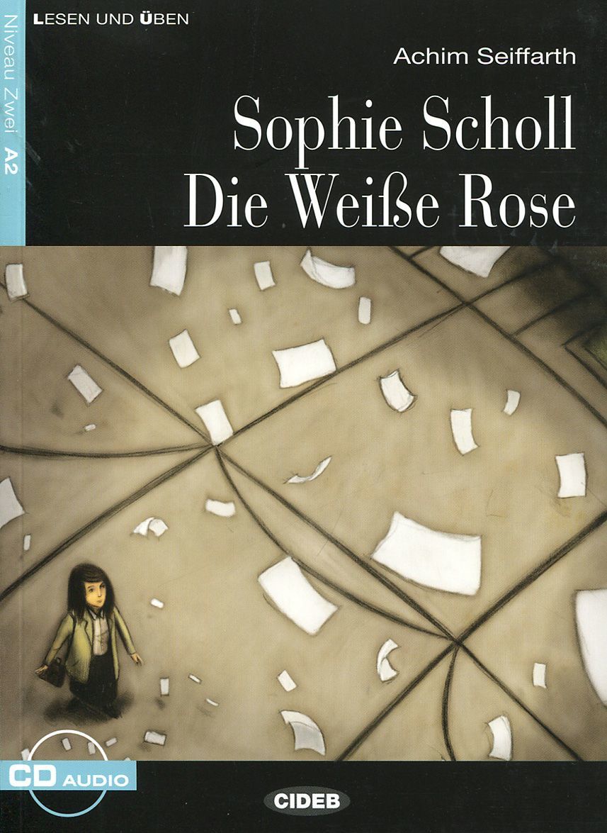 

Sophie Scholl Die Weisse Rose: Niveau Zwei A2 (+ CD)