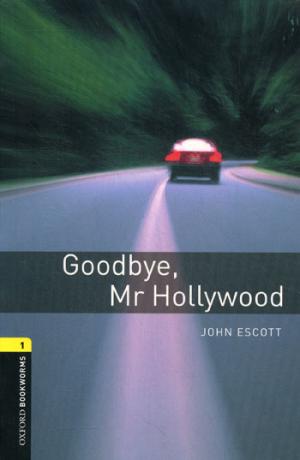 

Oxford Bookworms Library 1: Goodbye, Mr Hollywood