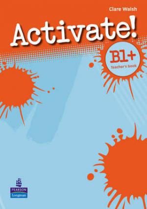 

Activate! Level B1+ Teacher s Book