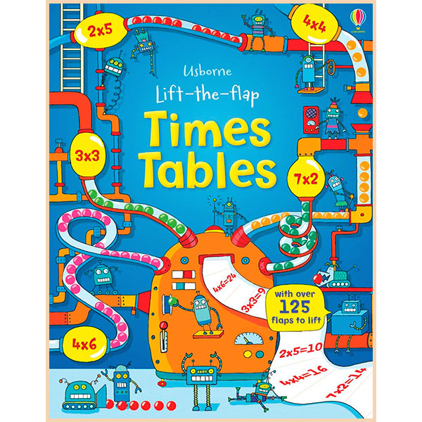 

Usborne Lift-the-flap Times Tables Book. Rosie Dickins. ISBN:9781409550242