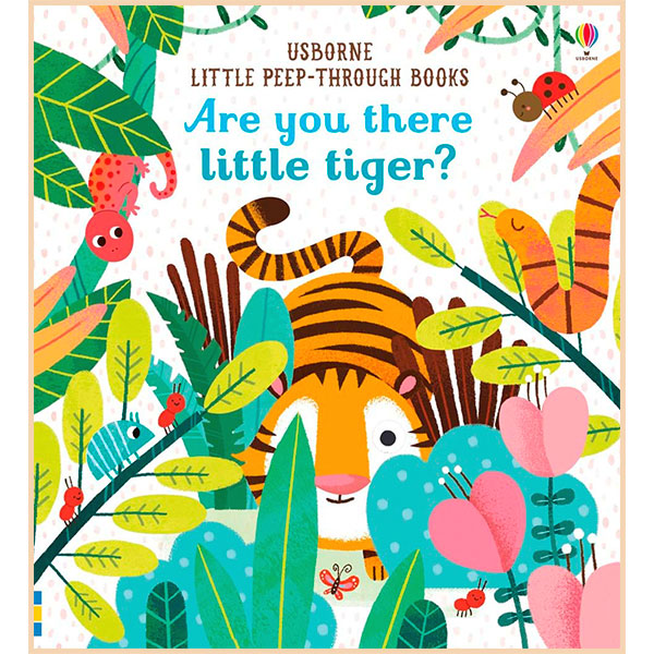 

Usborne Are You There Little Tiger. Sam Taplin. ISBN:9781474936804