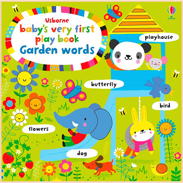 

Usborne Baby's Very First Play Book: Garden Words. Fiona Watt. ISBN:9781409597100