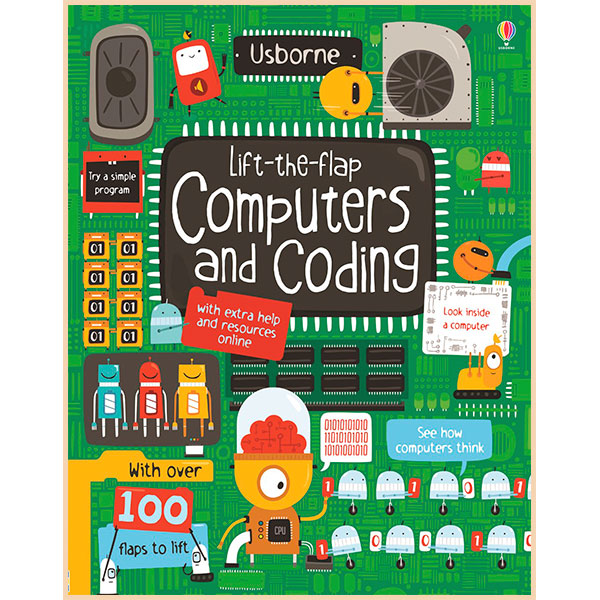 

Usborne Lift-the-Flap Computers and Coding. Rosie Dickins. ISBN:9781409591511