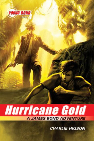 

Hurricane Gold. A James Bond Adventure. Young Bond. Book 4 - Charlie Higson (9781423114154)