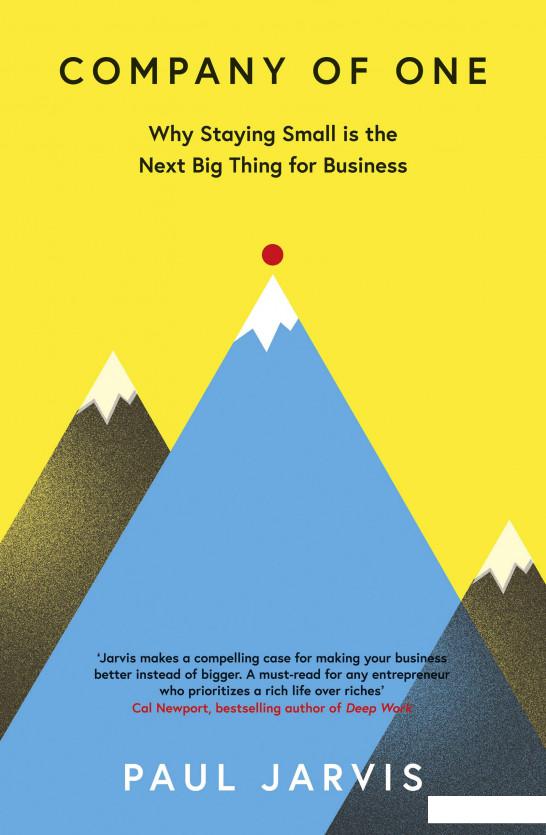 

Company of One. Why Staying Small is the Next Big Thing for Business (934356)