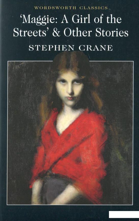 

Maggie. A Girl of the Streets and Other Stories (445387)