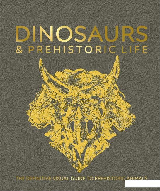 

Dinosaurs and Prehistoric Life. The definitive visual guide to prehistoric animals (1119188)