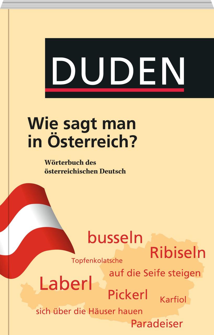 

Wie sagt man in Osterreich Worterbuch des osterreichischen Deutsch