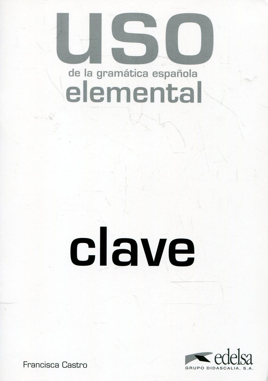 

Uso de la gramatica espanola. Nivel elemental. Clave