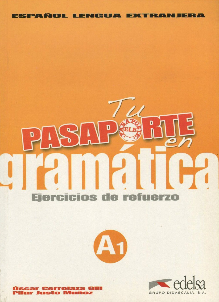 

Tu pasaporte en gramatica. Ejercicios de refuerzo. A1