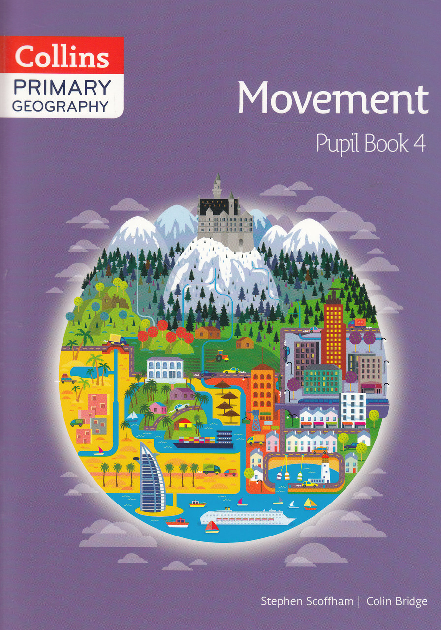 

Primary Geography Pupil Book 4. Movement