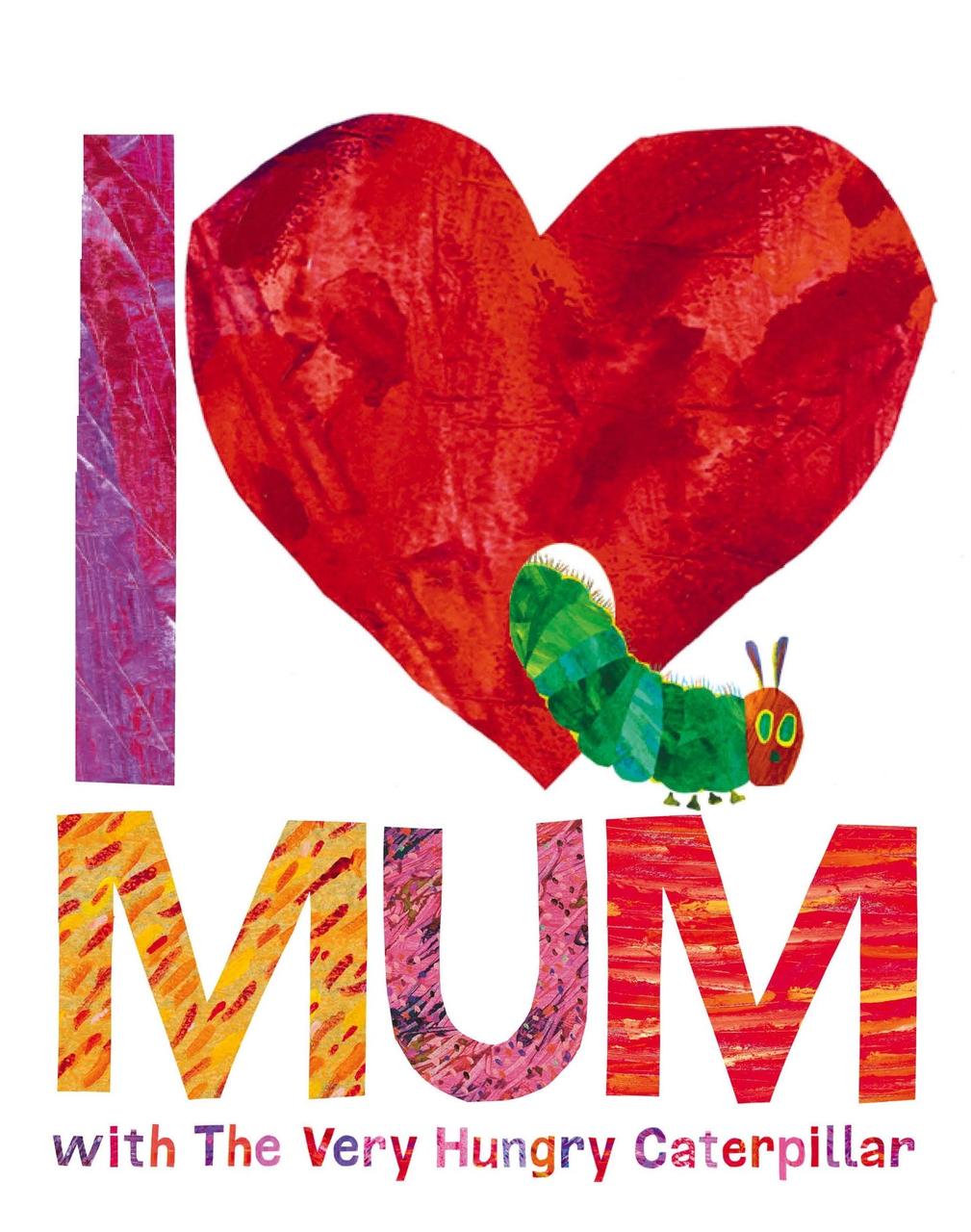 

I Love Mum with The Very Hungry Caterpillar