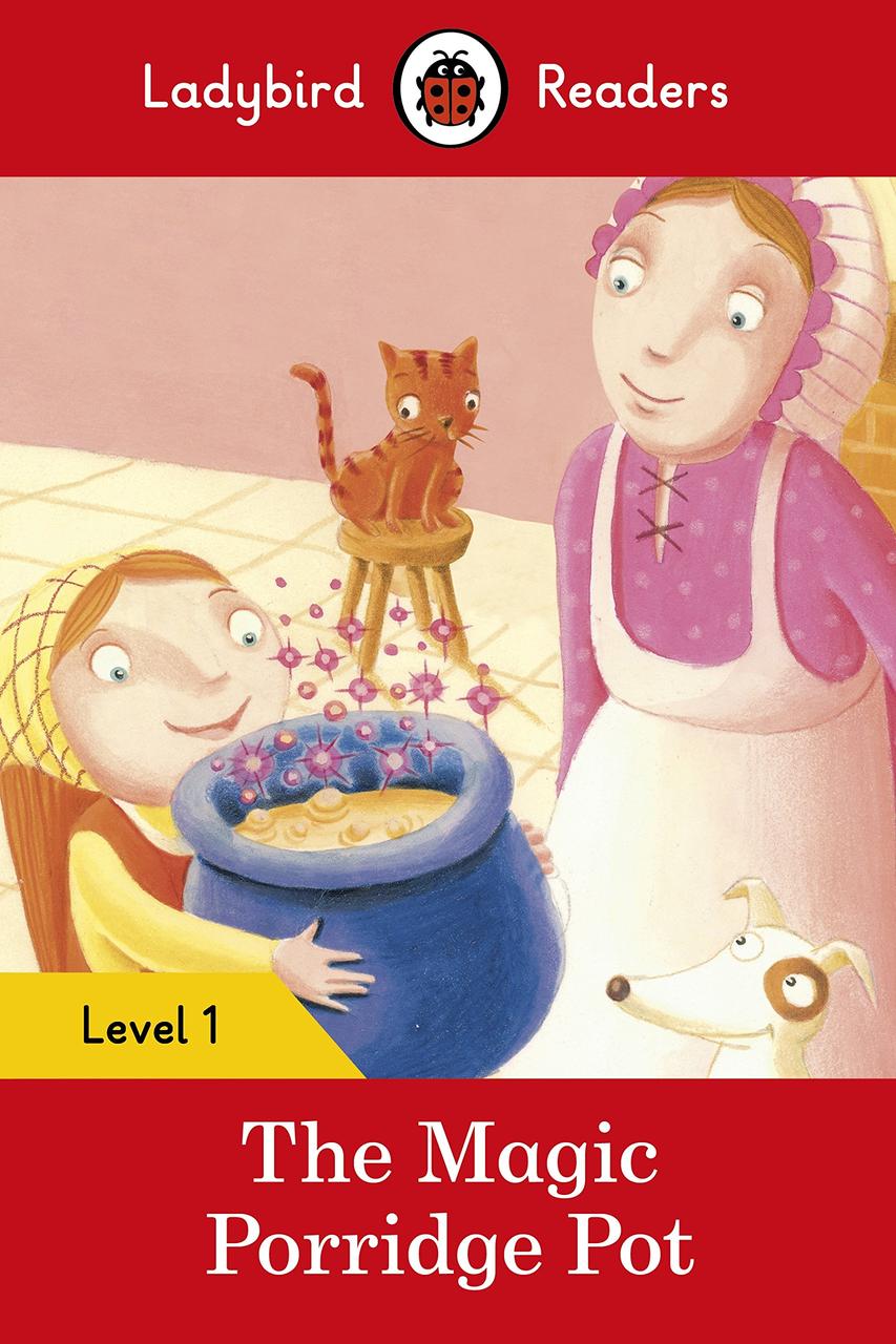 

Ladybird Readers. Level 1. The Magic Porridge Pot