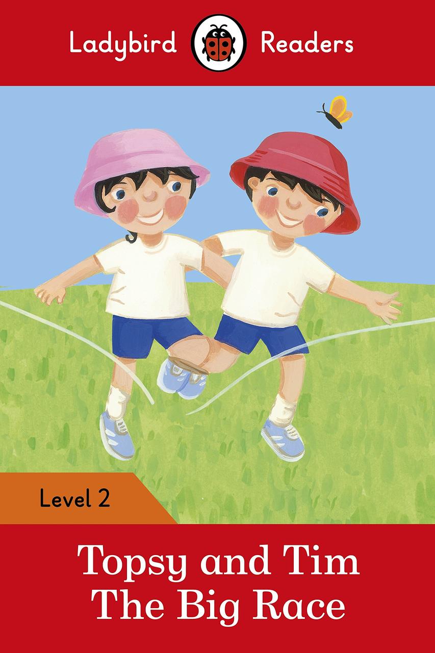 

Ladybird Readers. Level 2. Topsy and Tim: the Big Race