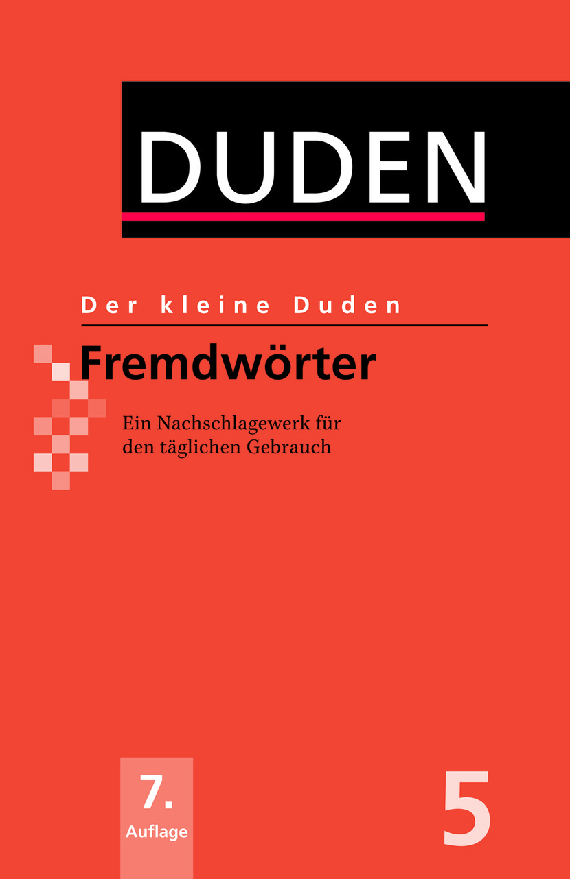 

Der kleine Duden - Fremdworter: Ein Nachschlagewerk fur den taglichen Gebrauch