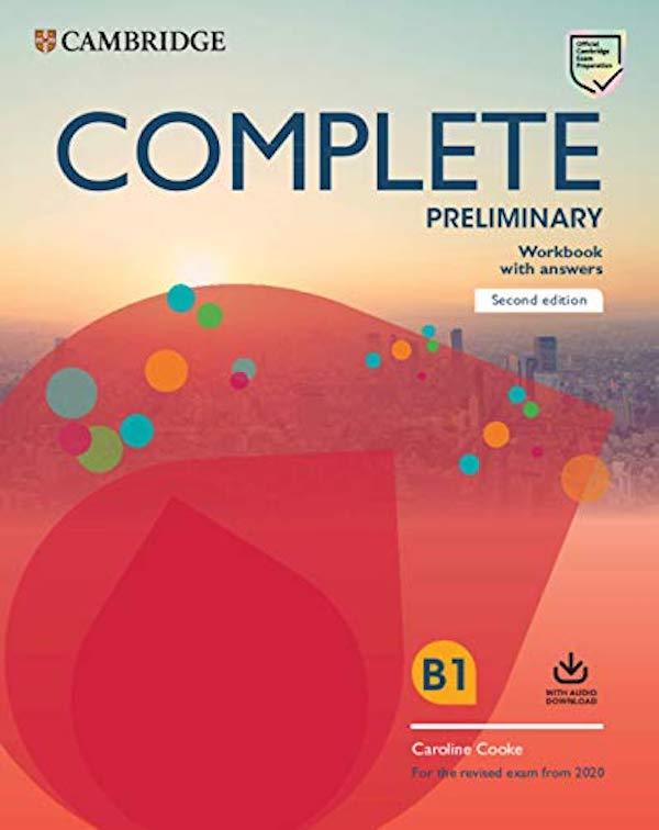 

Complete Preliminary Workbook with Answers with Audio Download. For the Revised Exam from 2020