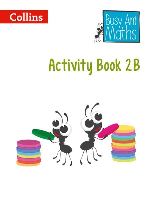 

Busy Ant Maths. Activity Book 2B