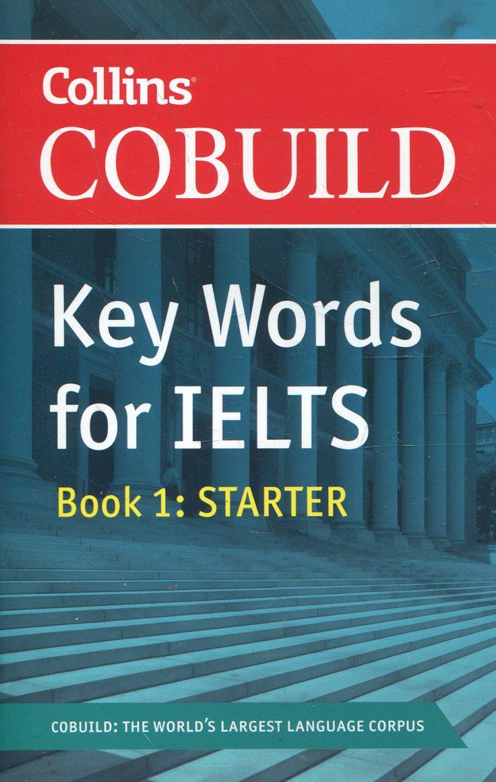 

Collins Cobuild Key Words for IELTS. Book 1: Starter