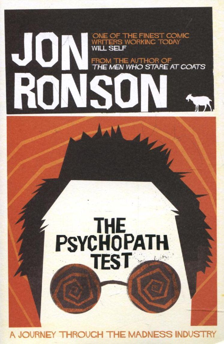 

The Psychopath Test. A Journey Through the Madness Industry