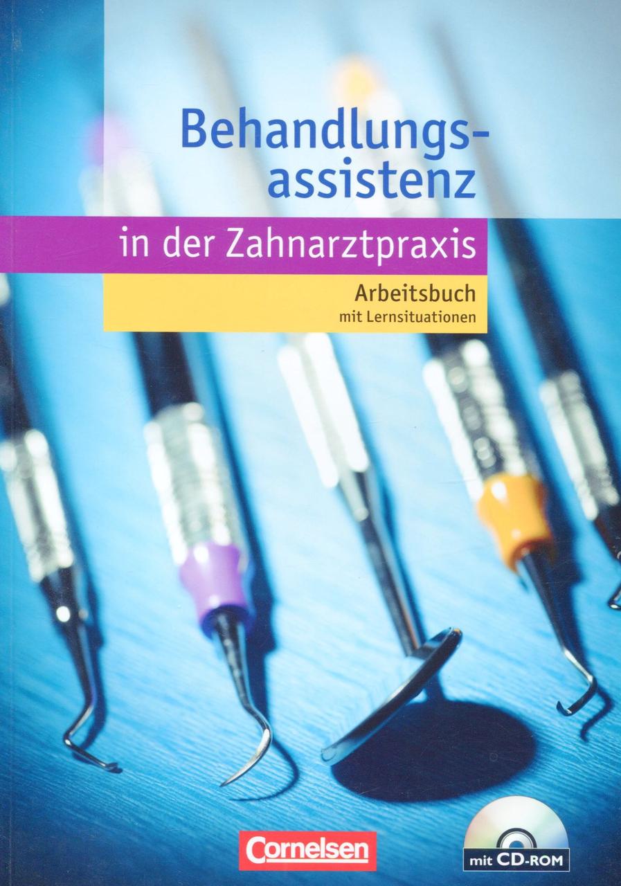 

Arbeitsbuch mit Lehrnsituationen. Behandlungsassistenz in der Zahnarztpraxis. Lernsituationen und Aufgaben (+ CD-ROM)