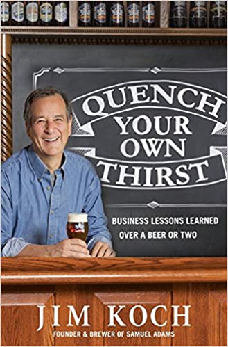 

Quench Your Own Thirst: Business Lessons Learned Over a Beer or Two - Джим Кох