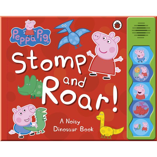 

Peppa Pig: Stomp and Roar!. Ladybird. ISBN:9780723276302