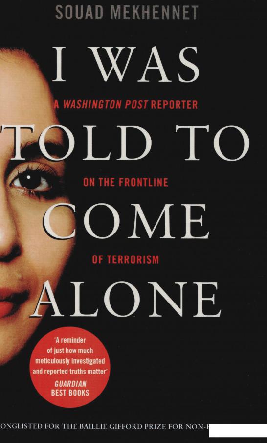 

I Was Told To Come Alone. My Journey Behind the Lines of Jihad (1073181)