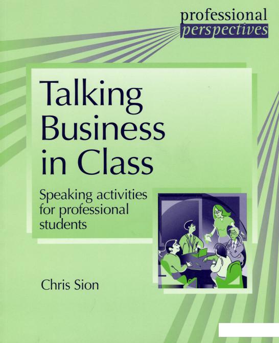 

Talking Business in Class. Speaking activities for professional students (1201796)