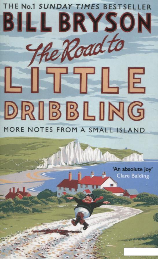 

The Road to Little Dribbling. More Notes from a Small Island (684961)