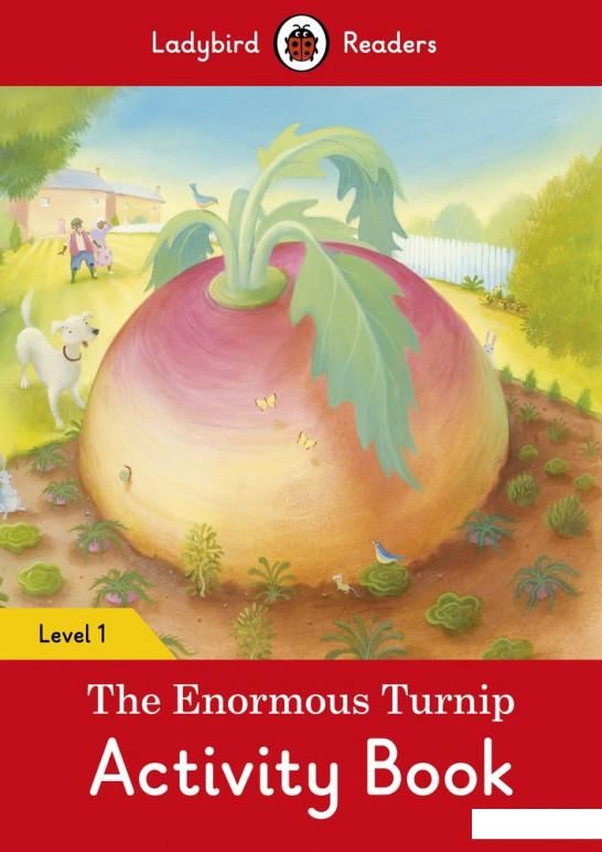 

The Enormous Turnip Activity Book. Ladybird Readers Level 1 (754904)